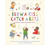 Blow a Kiss, Catch a Kiss: Poems to share with little ones