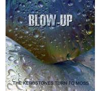 Blow-Up - The Kerbstones Turn To Moss