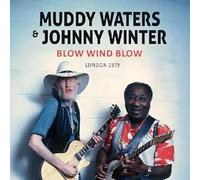 Muddy Waters & Johnny Winter Blow Wind Blow, London 1979 (CD)