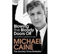Blowing the Bloody Doors Off : And Other Lessons in Life