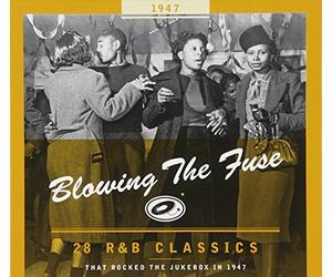 Blowing The Fuse - 1947-Blowing The Fuse: 28 R&B Classics That Rocked