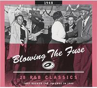 Blowing The Fuse - 1948-Blowing The Fuse: 28 R&B Classics That Rocked