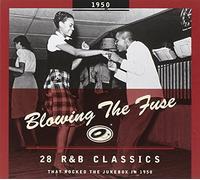 Blowing The Fuse - 1950-Blowing The Fuse: 28 R&B Classics That Rocked