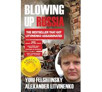 Blowing up Russia: The Book that Got Litvinenko Assassinated