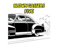 BLOWN GASSERS FIVE: Blown gassers" are a type of iconic hot rod drag racing car from the 1950s