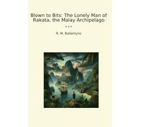 Blown to Bits: The Lonely Man of Rakata, the Malay Archipelago