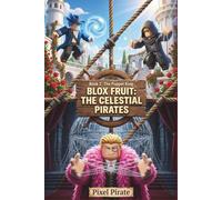 BLOX FRUIT: THE CELESTIAL PIRATES: Book 2: The Puppet King - A Chapter Book About Friendship and Courage
