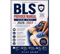 BLS Provider Manual Exam Prep 2026-2027: Basic Life Support Certification Review with CPR/AED Algorithms, Skills Checklist, and Practice Test Questions