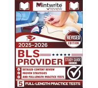 BLS Provider Study Guide 2025-2026: Detailed Content Review, Proven Strategies, And Full-Length Practice Tests