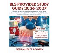 BLS PROVIDER STUDY GUIDE 2026-2027: Mastering CPR, AED, and Emergency Protocols with 12 Practice Exams, Scenario-based Questions, Quick-Reference ... Resources for Healthcare Certification