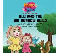 Blu and the Big Burrow Build: A Story About Teamwork