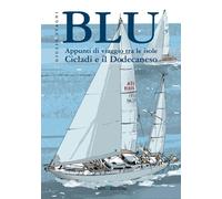 Blu. Appunti Di Viaggio Tra Le Isole Cicladi E Il Dodecaneso