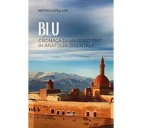 Blu. Cronaca di un road trip in Anatolia orientale