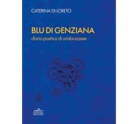Blu di genziana. Diario poetico di un’abruzzese