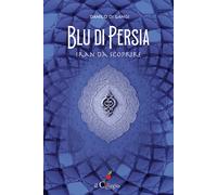 Blu di Persia. Iran da scoprire - Di Gangi Danilo