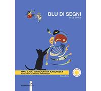 Blu di segni. Mao il gatto incontra Kandinsky-Blue lines. Mao the cat meets Kandinsky. Ediz. a colori