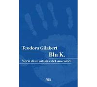 Blu K. Storia di un artista e del suo colore