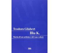 Blu K. Storia di un artista e del suo colore