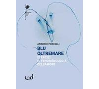 Blu oltremare. Esercizi di fenomenologia dell’amore