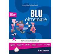 Blu oltremare. Per la Scuola media. Con e-book. Con espansione online. Comunicazione visiva (Vol. A)