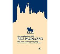 Blu paonazzo. Furti, amori e crimini sotto le cupole del Santo al tempo di Donatello a Padova
