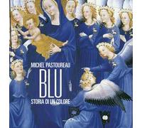 Blu. Storia di un colore. Ediz. a colori