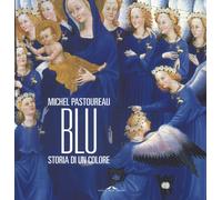 Blu. Storia di un colore. Ediz. a colori - Pastoureau Michel