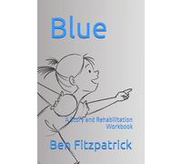 Blue: A Story and Rehabilitation Workbook