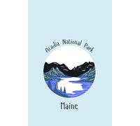 Blue Acadia National Park Notebook: Mount Desert Island Journal Bar Harbor Maine Diary for Nature Lovers / 9x6 Inches 120 Blank Lined Pages