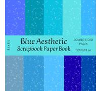 Blue Aesthetic Scrapbook Paper Book: 20 Double-Sided Designs with Shimmer & Gradient Effects, 8.5 x 8.5": Decorative Craft Paper Pad: Sky Blue, Navy, ... Collage, and Creative Art Projects
