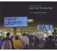 Blue Amazon - And Then the Rain Falls