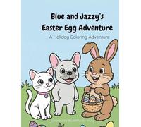 Blue and Jazzy’s Easter Egg Adventure: A Holiday Coloring Adventure