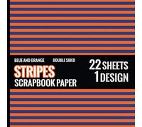 Blue and Orange Stripes Scrapbook Paper: 22 Double Sided Decorative Craft Paper Sheets - 1 Design for Journals, Origami, Mixed Media, Decoupage, Cards - 8.5" x 8.5"