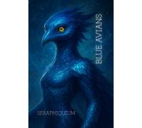 BLUE AVIANS SERAPHIQUIUM: Starseed Notebook of Cosmic Inspiration , and Universal Connection. Galactic Awakening, and Spiritual Reflection - Feathered Wisdom from the Universe.Graph Paper