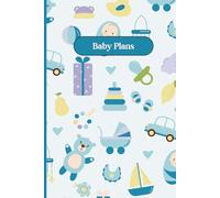 Blue Baby Plans Notebook For New Parents 6" x 9" A5 120 Lined Pages: Notebook For Baby Ideas