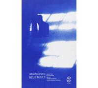 Blue blues. Lacrime profonde di un malinconico cormorano pazzo