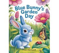 Blue Bunny's Garden Day: A Toddler’s First Book About Bugs, Colors, and Nature Exploration