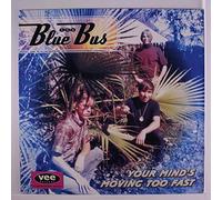BLUE BUS - your mind's moving too fast
