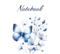 Blue Butterfly Notebook: Blank Lined Notebook for All Ages, Butterfly, Blue, Flower | 6x9 inches, 110 pages | Gifts for Birthdays, Christmas, Thanksgiving and more