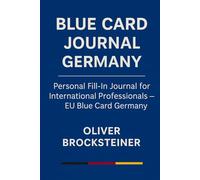 Blue Card Journal Germany - Personal Fill-In Journal for International Professionals - EU Blue Card Germany