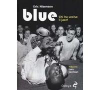 Blue. Chi ha ucciso il jazz?