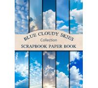 Blue Cloudy Skies Scrapbook Paper Collection: Cloud Themed Double-Sided Craft Paper Pad For Scrapbooking, Junk Journaling, And Paper Craft Projects