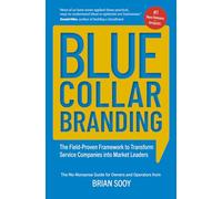 Blue Collar Branding: The Field-Proven Framework to Transform Service Companies into Market Leaders