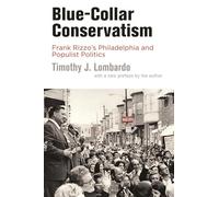 Blue-collar Conservatism: Frank Rizzo's Philadelphia and Populist Politics
