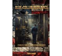 Blue-Collar Resilience: Staples, Sweat, and Second Chances - A Working Man’s Memoir