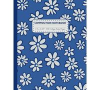Blue Composition Notebook College Ruled: Cute Flowers Lined Journal Floral Aesthetic Notepad for Adult, Teen Girl or Kids | Back to School Gift, for ... Writing, Test Preparation or Office Projects