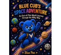 Blue Cub’s Space Adventure: An Out-of-This-World Journey through the Milky Way