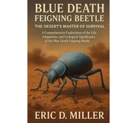Blue Death Feigning Beetle The Desert’s Master of Survival: A Comprehensive Exploration of the Life, Adaptation, and Ecological Significance of the Blue Death Feigning Beetle