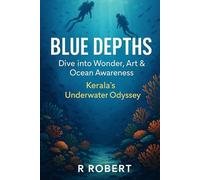 Blue Depths: Dive into Wonder, Art & Ocean Awareness - Kerala’s Underwater Odyssey: UndUnderwater Theme Park: Scuba & Snorkeling Zone - A Premium, Transformative Tourism Project for Kerala