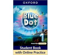 Blue Dot: Level 1: Student Book with Online Practice: Print Student Book and 2 years' access to Online Practice and Student Resources, available on Oxford English Hub.